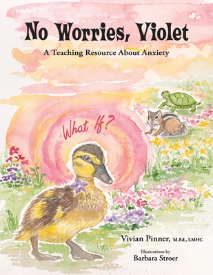 No Worries, Violet: A Teaching Resource About Anxiety - Pinner, Vivian