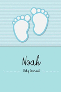 Noah - Baby Journal and Memory Book: Personalized Baby Book for Noah, Perfect Baby Memory Book and Kids Journal