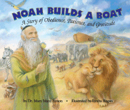Noah Builds a Boat: A Story of Obedience, Patience, and Gratitude - Manz Simon, Mary, Dr.