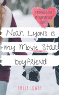 Noah Lyons is My Movie Star Boyfriend: A Sweet YA Romance