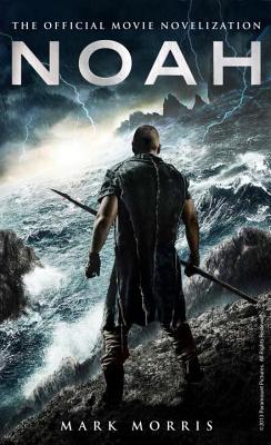 Noah: The Official Movie Novelization - Morris, Mark
