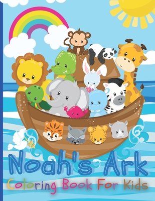 Noah's Ark Coloring Book For Kids: The Gigantic Coloring Book of Bible Stories for toddler, Birds, Beasts, Critters & Creature Edition - Ohm, Chotiwat