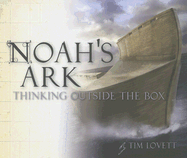 Noah's Ark: Thinking Outside the Box - Lovett, Tim