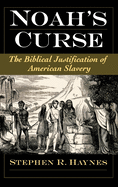 Noah's Curse: The Biblical Justification of American Slavery