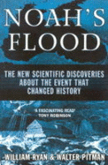 Noah's Flood: The New Scientific Discoveries About the Event That Changed History