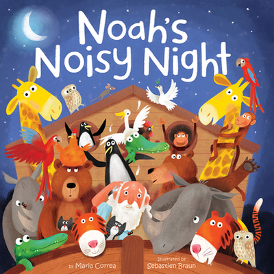 Noah's Noisy Night - Correa, Maria
