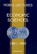 Nobel Lectures in Economic Sciences, Vol 2 (1981-1990): The Sveriges Riksbank (Bank of Sweden) Prize in Economic Sciences in Memory of Alfred Nobel