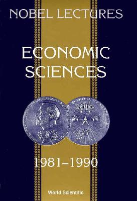 Nobel Lectures in Economic Sciences, Vol 2 (1981-1990): The Sveriges Riksbank (Bank of Sweden) Prize in Economic Sciences in Memory of Alfred Nobel - Maler, Karl-Goran (Editor)