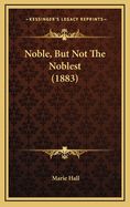 Noble, But Not the Noblest (1883)