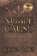 Noble Cause: A Novel of Love and War