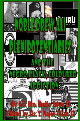 Noble Drew Ali Plenipotentiaries: And the Negro, Black and Coloured Addiction - Najee-Ullah El, Tauheedah S (Editor), and Adwo El, Kudjo