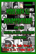 Noble Drew Ali Plenipotentiaries: And the Negro, Black, Coloured Addiction