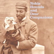 Noble Hounds and Dear Companions: The Royal Photograph Collection - Gordon, Sophie