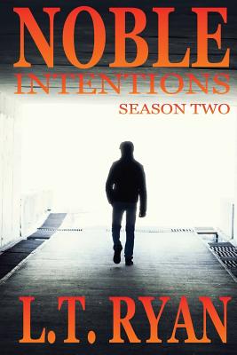 Noble Intentions: Season Two (Episodes 6-10) - Ryan, L T