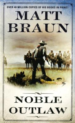 Noble Outlaw - Braun, Matt