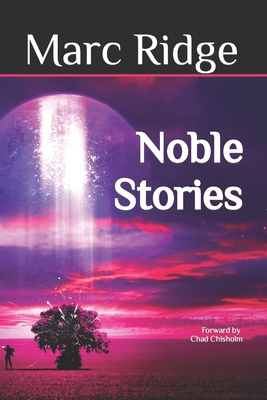 Noble Stories - Chisholm, Chad (Foreword by), and Ridge, Marc