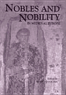 Nobles and Nobility in Medieval Europe: Concepts, Origins, Transformations