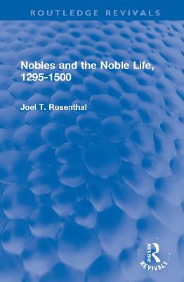 Nobles and the Noble Life, 1295-1500 - Rosenthal, Joel T