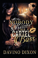Nobody Kisses Like A Cartel Boss: A BWWM Romance
