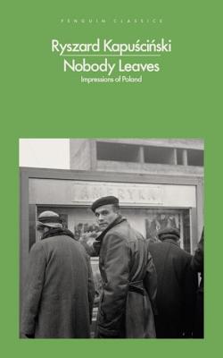 Nobody Leaves: Impressions of Poland - Kapuscinski, Ryszard, and Brand, William (Translated by)