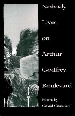 Nobody Lives on Arthur Godfrey Boulevard - Costanzo, Gerald