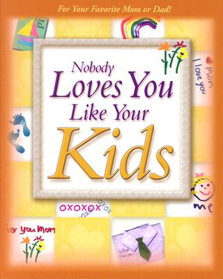 Nobody Loves You Like Your Kids - New Leaf Press (Creator)