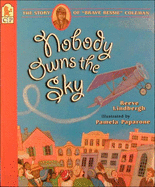 Nobody Owns the Sky: The Story of "brave Bessie" Coleman