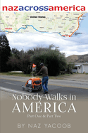 Nobody Walks in America: A Trek Across The USA