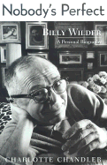 Nobody's Perfect: Billy Wilder, a Personal Biography