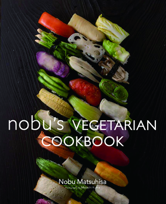 Nobu Vegetarian Cookbook - Matsuhisa, Nobu