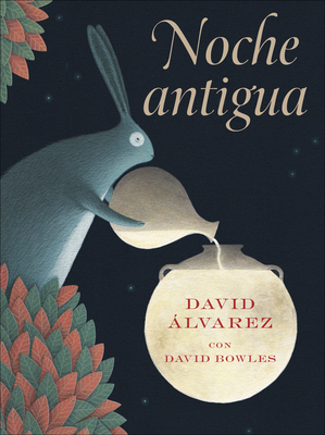 Noche Antigua: (Ancient Night Spanish Edition) - Alvarez, David (Illustrator), and Bowles, David