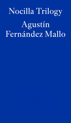 Nocilla Trilogy - Mallo, Agustn Fernndez, and Bunstead, Thomas (Translated by)