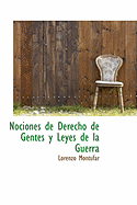 Nociones de Derecho de Gentes y Leyes de La Guerra - Montfar, Lorenzo