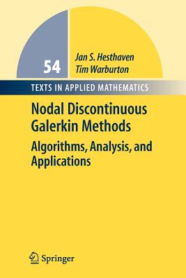 Nodal Discontinuous Galerkin Methods: Algorithms, Analysis, and Applications - Hesthaven, Jan S., and Warburton, Tim