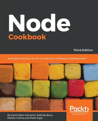Node Cookbook - Clements, David Mark, and Buus, Matthias, and Collina, Matteo