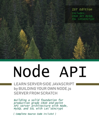 Node.js API: Learn server-side JavaScript by building your own Node.js server from scratch - Sidelnikov, Greg