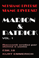 Noi siamo diversi! Siamo diversi? Marion e Patrick racconti erotici per donne, uomini e coppie: 3somes e gang bangs in un club di scambisti, a casa o in vacanza, libri di avventure per adulti