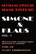 Noi siamo diversi! Siamo diversi? Simone e Klaus racconti erotici per donne, uomini e coppie: 3somes e gang bangs in un club di scambisti, a casa o in vacanza, libri di avventure per adulti