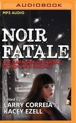 Noir Fatale - Correia (Editor), Larry, and Ezell (Editor), Kacey, and Nishii, Brian (Read by)