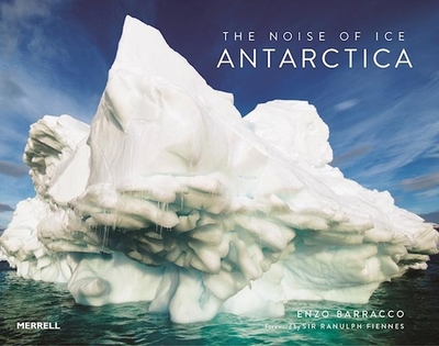 Noise of Ice: Antarctica - Barracco, Enzo (Photographer)