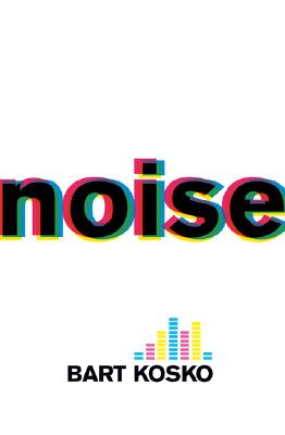 Noise - Kosko, Bart, Ph.D.