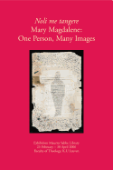 Noli Me Tangere. Mary Magdalene: One Person, Many Images