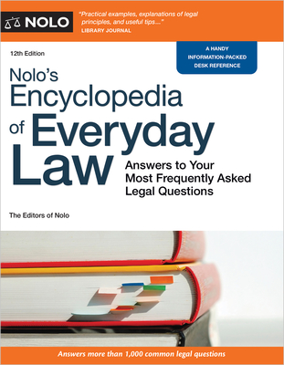 Nolo's Encyclopedia of Everyday Law: Answers to Your Most Frequently Asked Legal Questions - The Editors of Nolo, The Editors of Nolo