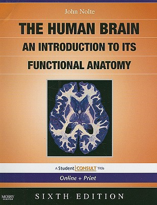 Nolte's the Human Brain: An Introduction to Its Functional Anatomy with Student Consult Online Access - Nolte, John, PhD