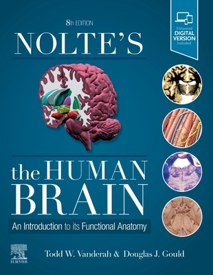 Nolte's the Human Brain: An Introduction to Its Functional Anatomy - Vanderah, Todd W, PhD, and Gould, Douglas J, PhD
