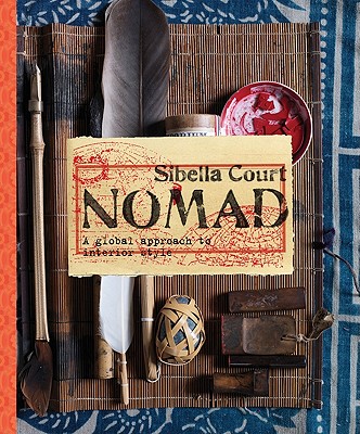 Nomad: A Global Approach to Interior Style - Court, Chris (Photographer), and Court, Sibella