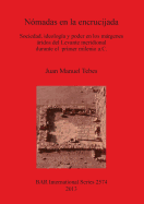 Nomadas en la encrucijada: Sociedad, ideologia y poder en los margenes aridos del Levante meridional durante el  primer milenio a.C.