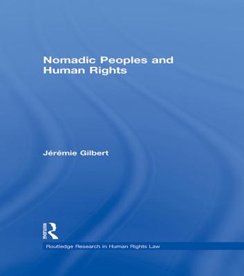 Nomadic Peoples and Human Rights - Gilbert, Jrmie