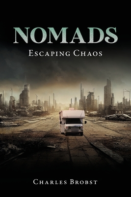 Nomads: Escaping Chaos - Brobst, Charles