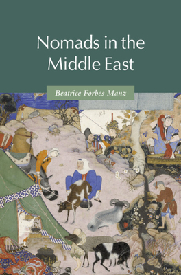 Nomads in the Middle East - Manz, Beatrice Forbes
